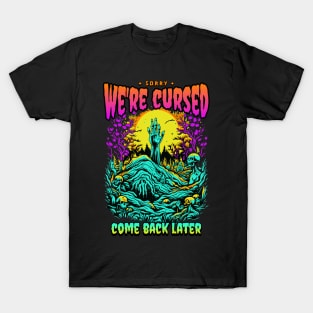 Sorry, we're cursed T-Shirt